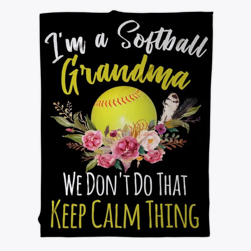 Softball Grandma Dont Do Keep Calm Thing